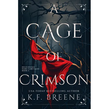 A Cage of Crimson: Deliciously Dark Fairytales, Book 5