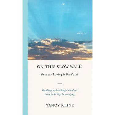On This Slow Walk: Because Loving is the Point