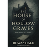The House of Hollow Graves: A Haunted House Novel for Adults-Blending Gothic Horror Fiction, Historical Gothic Horror, and Psychological Thrillers int