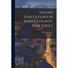 Indian Habitations in Sussex County, New Jersey