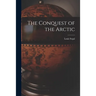 The Conquest of the Arctic