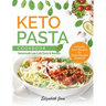 Keto Pasta Cookbook: Homemade Low Carb Pasta & Noodles