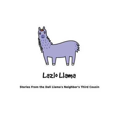 Lazlo Llama: Stories From the Dali Llama's Neighbor's Third Cousin