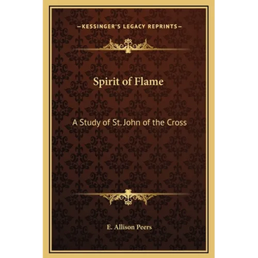 Spirit of Flame: A Study of St. John of the Cross