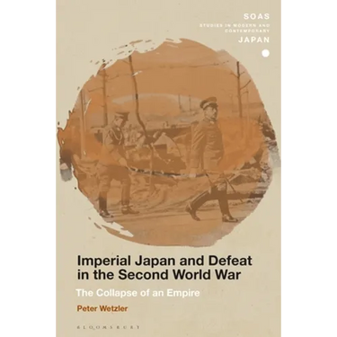 Imperial Japan and Defeat in the Second World War: The Collapse of an Empire