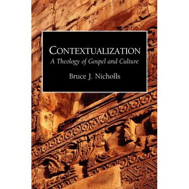 Contextualization: A Theology of Gospel and Culture