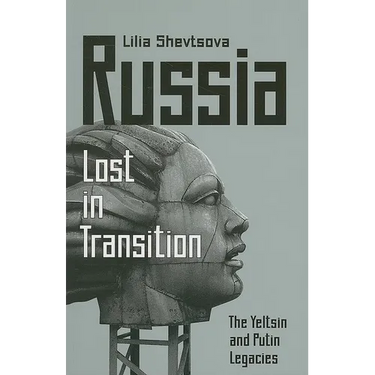 Russia: Lost in Transition: The Yeltsin and Putin Legacies