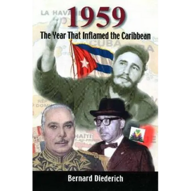 1959: The Year That Inflamed the Caribbean