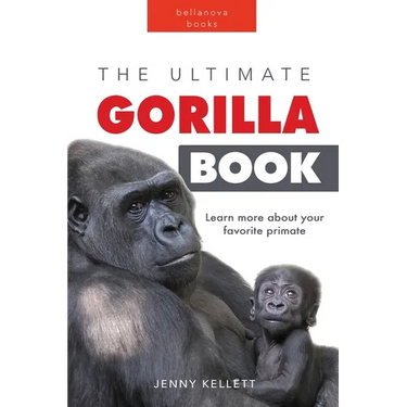Gorillas The Ultimate Gorilla Book for Kids: 100+ Amazing Gorilla Facts, Photos, Quiz + More