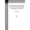 The Character of the Good Ruler: A Study of Puritan Political Ideas in New England, 1630-1730