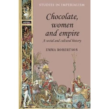 Chocolate, Women and Empire: A Social and Cultural History