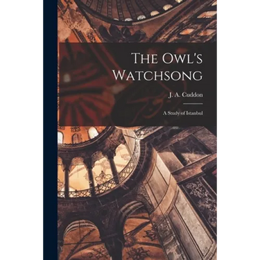 The Owl's Watchsong; a Study of Istanbul