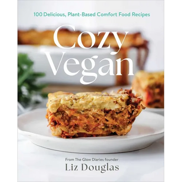 Cozy Vegan: 100 Delicious, Plant-Based Comfort Food Recipes (a Cookbook)