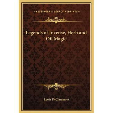 Legends of Incense, Herb and Oil Magic