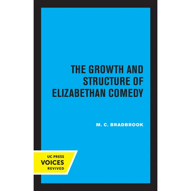 The Growth and Structure of Elizabethan Comedy