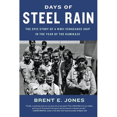 Days of Steel Rain: The Epic Story of a WWII Vengeance Ship in the Year of the Kamikaze