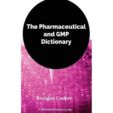 The Pharmaceutical and GMP Dictionary