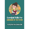 Essential Skills For Librarians Of The Future: A List Of Must-Have Librarian Skills: Your Personal Ticket To A New Or Enhanced Career