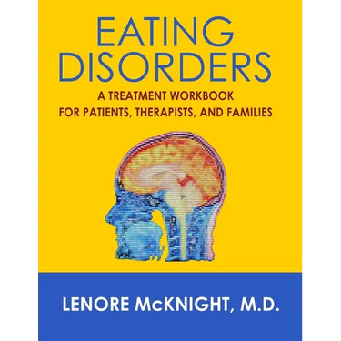 Eating Disorders: A Treatment Workbook for Patients, Therapists, and Families