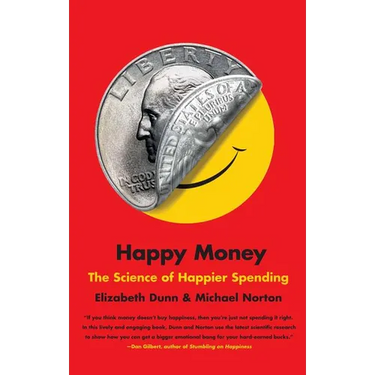 Happy Money: The Science of Happier Spending