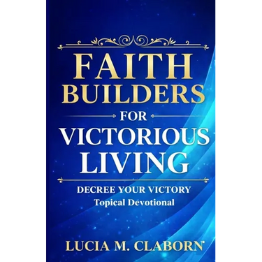 Faith Builders for Victorious Living - Decree Your Victory Topical Devotional