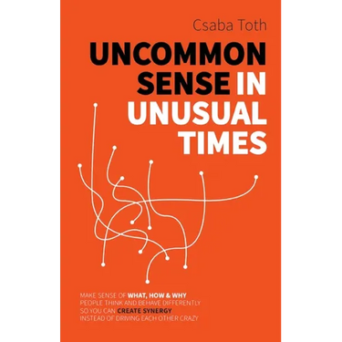 Uncommon Sense in Unusual Times: How to stay relevant in the 21st century by understanding ourselves and others better than social media algorithms an