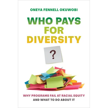 Who Pays for Diversity?: Why Programs Fail at Racial Equity and What to Do about It