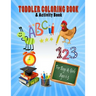 Toddler Coloring Book & Activity Book For Boys & Girls Ages 1-3: Big Book 8.5" x 11" First Easy Alphabet Words, Numbers & Shapes For Early Learning