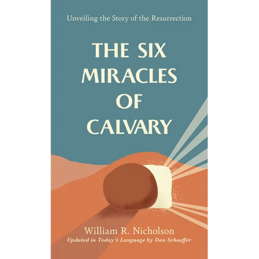 The Six Miracles of Calvary: Unveiling the Story of the Resurrection