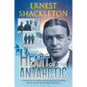 The Heart of the Antarctic (Annotated): Vol I and II