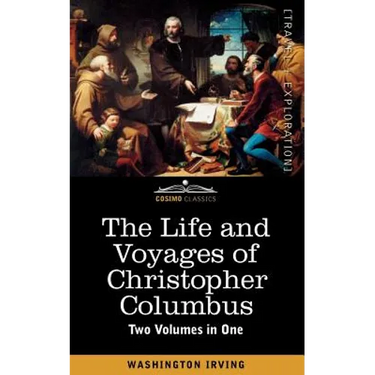 The Life and Voyages of Christopher Columbus (Two Volumes in One)