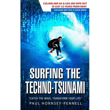 Surfing The Techno-Tsunami: Catch The Wave, Transform Your Life