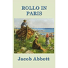 Rollo in Paris: A Classic Juvenile Travel Story of Learning and Observation