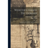 Webster's Handy Dictionary: A Handy Dictionary Of The English Language