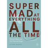 Super Mad at Everything All the Time: Political Media and Our National Anger