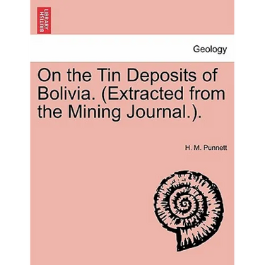 On the Tin Deposits of Bolivia. (Extracted from the Mining Journal.).