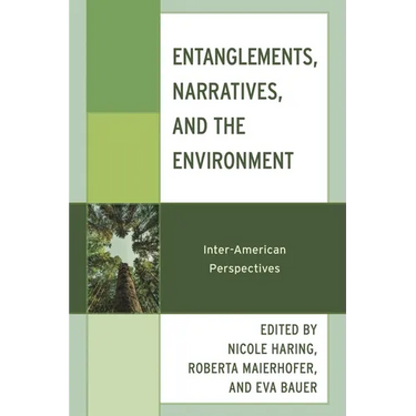 Entanglements, Narratives, and the Environment: Inter-American Perspectives