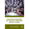 The Digitalization of the 21st Century Supply Chain