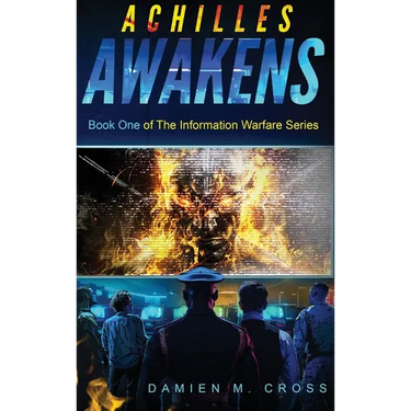Achilles Awakens: Book One of The Information Warfare Series