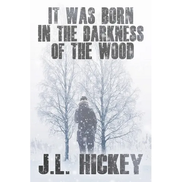 It Was Born in the Darkness of the Wood