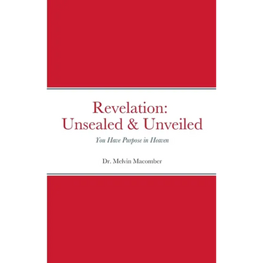 Revelation Unsealed & Unveiled: You Have Purpose in Heaven