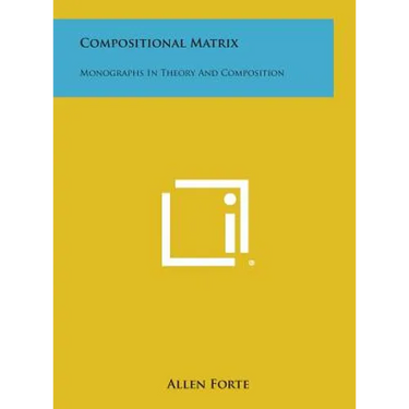 Compositional Matrix: Monographs in Theory and Composition