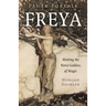 Pagan Portals - Freya: Meeting the Norse Goddess of Magic