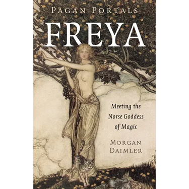 Pagan Portals - Freya: Meeting the Norse Goddess of Magic