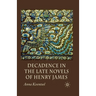 Decadence in the Late Novels of Henry James