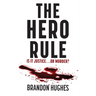 The Hero Rule: Is It Justice...Or Murder