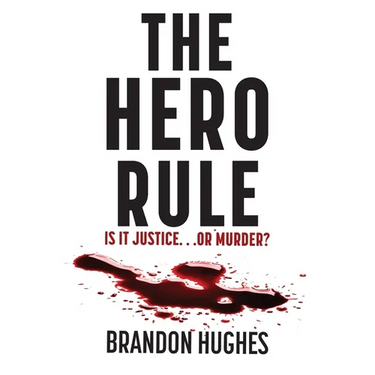 The Hero Rule: Is It Justice...Or Murder
