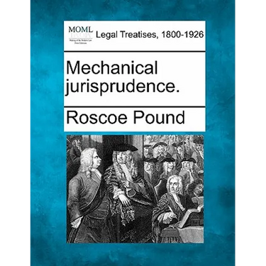 Mechanical jurisprudence.
