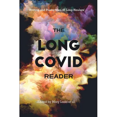 The Long COVID Reader: Writing and Poetry from 45 Long Haulers