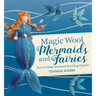Magic Wool Mermaids and Fairies: How to Make Seasonal Standing Figures